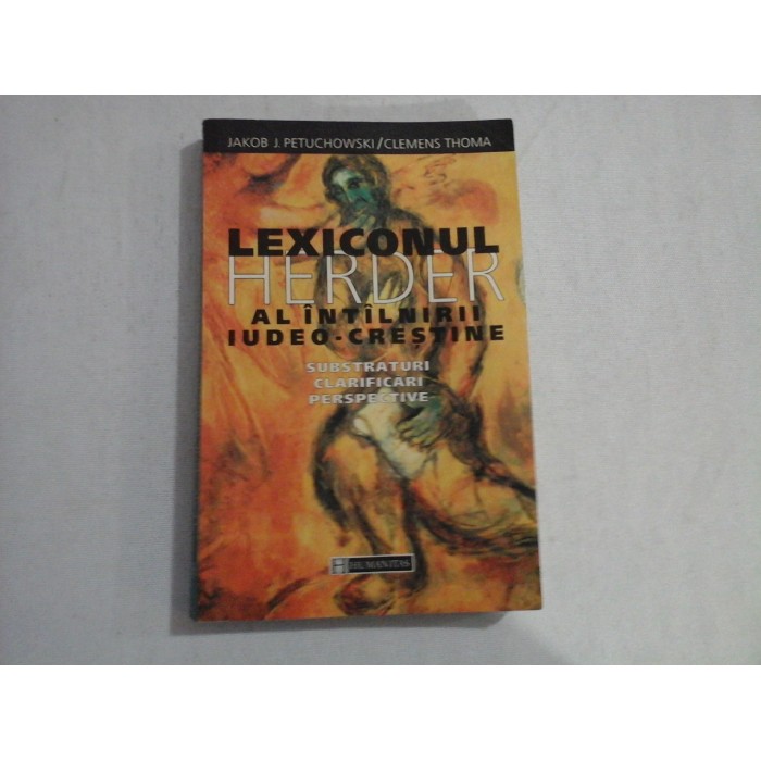 LEXICONUL HERDER AL INATLNIRII IUDEO-CRESTINE - JAKOB J. PETUCHOWSKI / CLEMENS THOMA